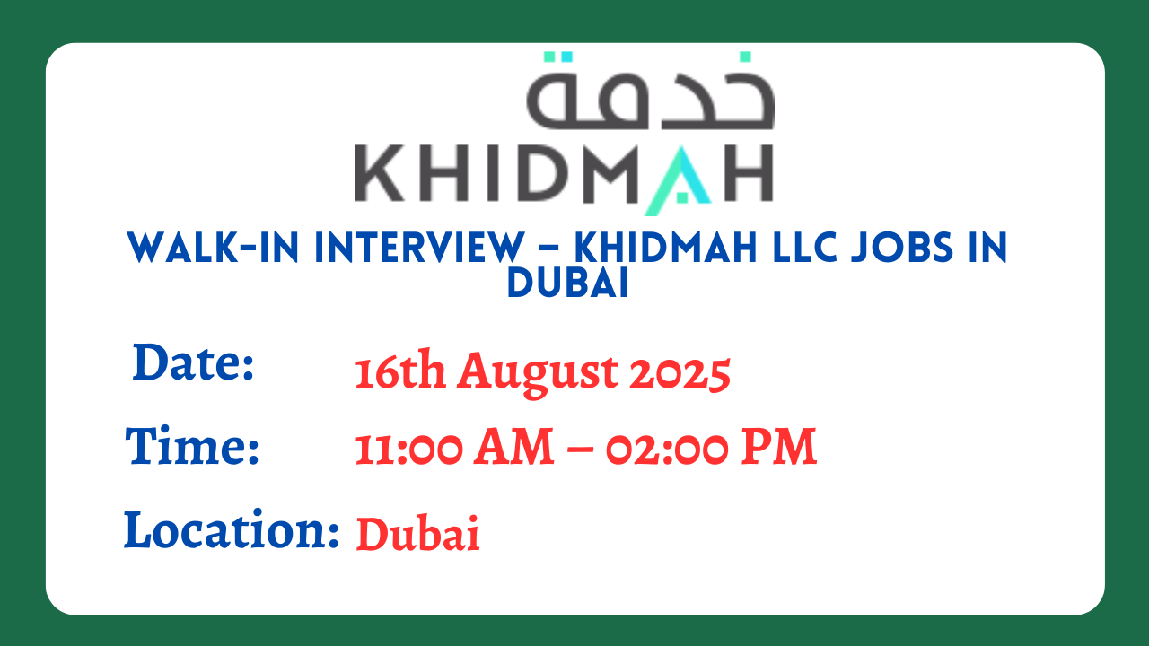 Walk-In Interview – Khidmah LLC Jobs in Dubai